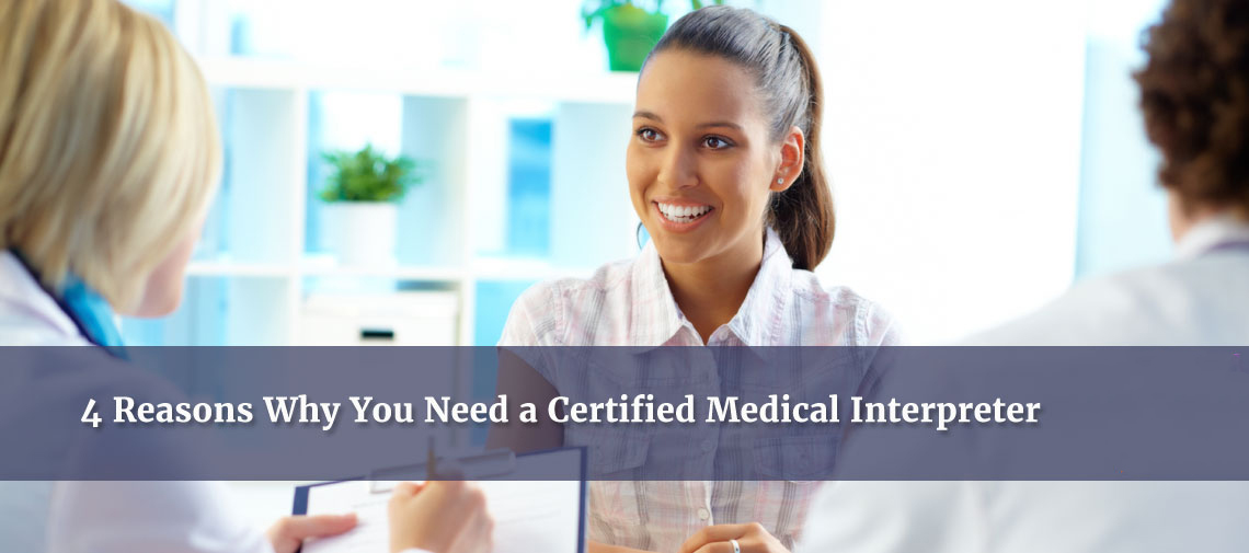 4 Reasons Why You Need a Certified Medical Interpreter