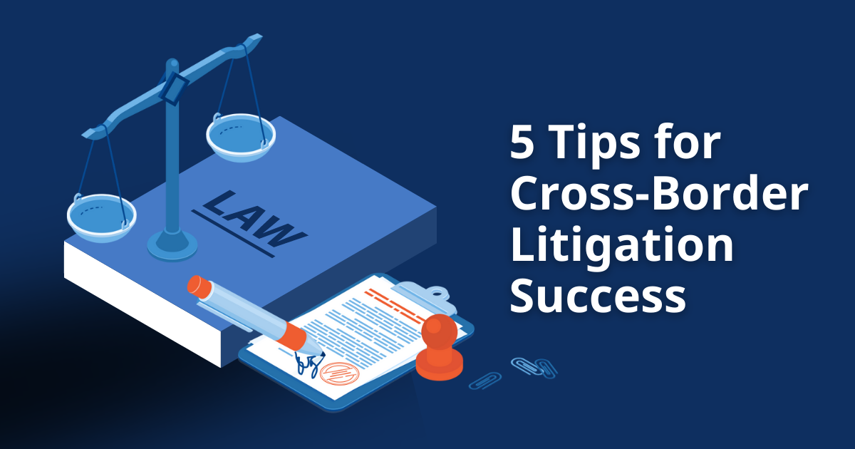 Legal Translation: 5 Tips for Cross-Border Litigation Success