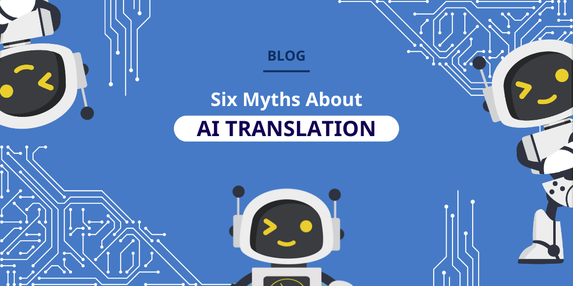 Six Myths About AI Translation