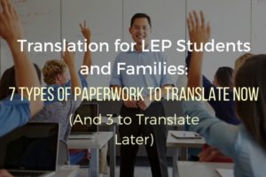 LEP Students & Families: 10 Types of Paperwork to Translate